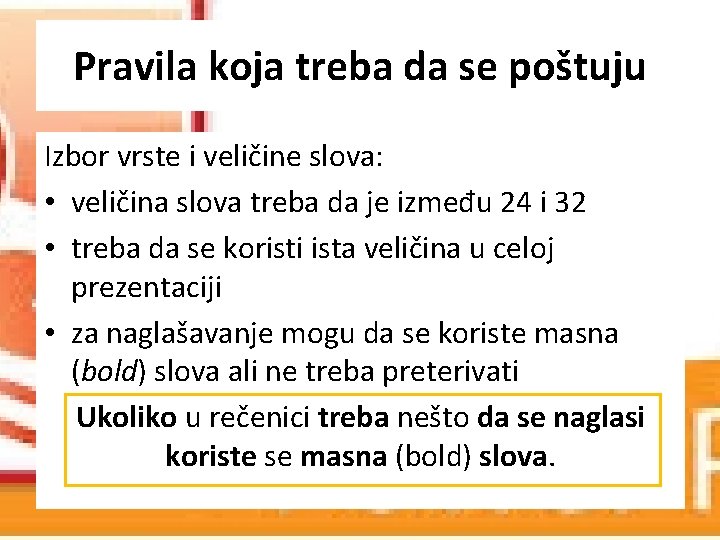 Pravila koja treba da se poštuju Izbor vrste i veličine slova: • veličina slova