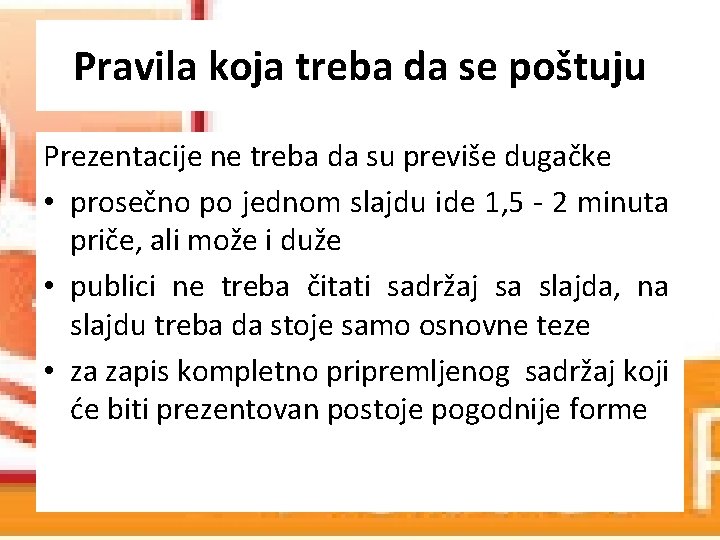 Pravila koja treba da se poštuju Prezentacije ne treba da su previše dugačke • Pravila koja treba da se poštuju Prezentacije ne treba da su previše dugačke •