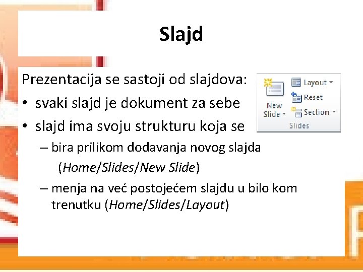 Slajd Prezentacija se sastoji od slajdova: • svaki slajd je dokument za sebe •