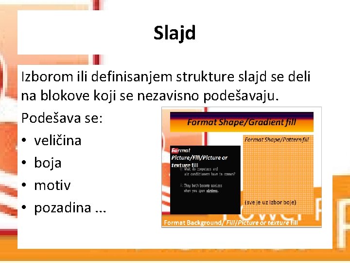 Slajd Izborom ili definisanjem strukture slajd se deli na blokove koji se nezavisno podešavaju. Slajd Izborom ili definisanjem strukture slajd se deli na blokove koji se nezavisno podešavaju.
