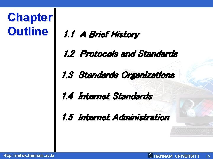 Chapter Outline 1. 1 A Brief History 1. 2 Protocols and Standards 1. 3