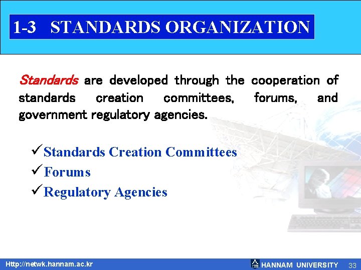 1 -3 STANDARDS ORGANIZATION Standards are developed through the cooperation of standards creation committees,