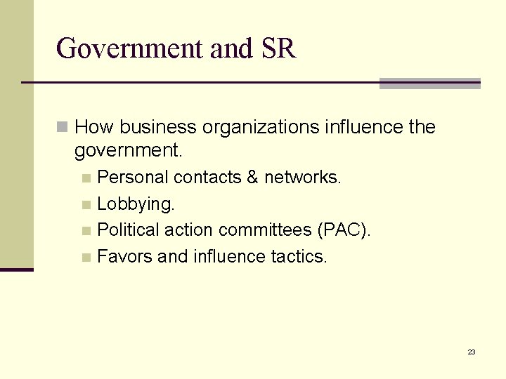 Government and SR n How business organizations influence the government. Personal contacts & networks.