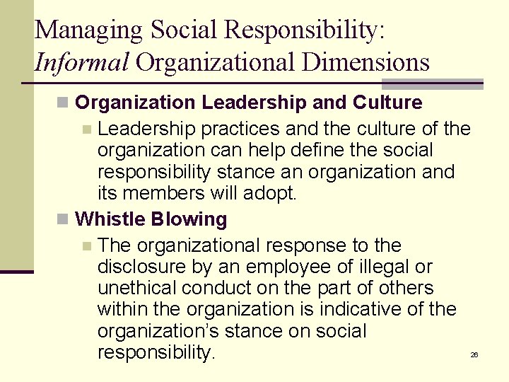 Managing Social Responsibility: Informal Organizational Dimensions n Organization Leadership and Culture Leadership practices and