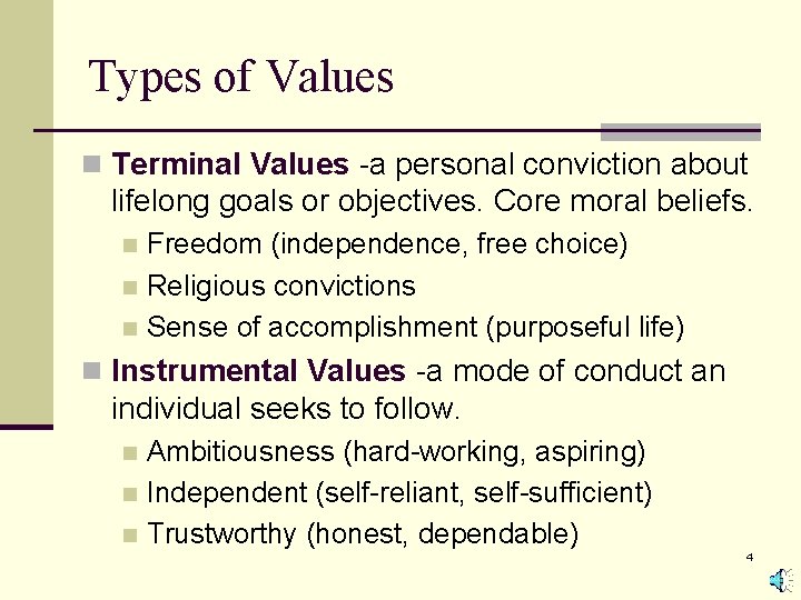 Types of Values n Terminal Values -a personal conviction about lifelong goals or objectives.