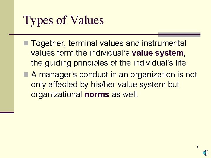 Types of Values n Together, terminal values and instrumental values form the individual’s value
