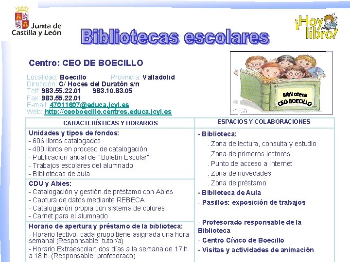 Centro: CEO DE BOECILLO Localidad: Boecillo Provincia: Valladolid Dirección: C/ Hoces del Duratón s/n