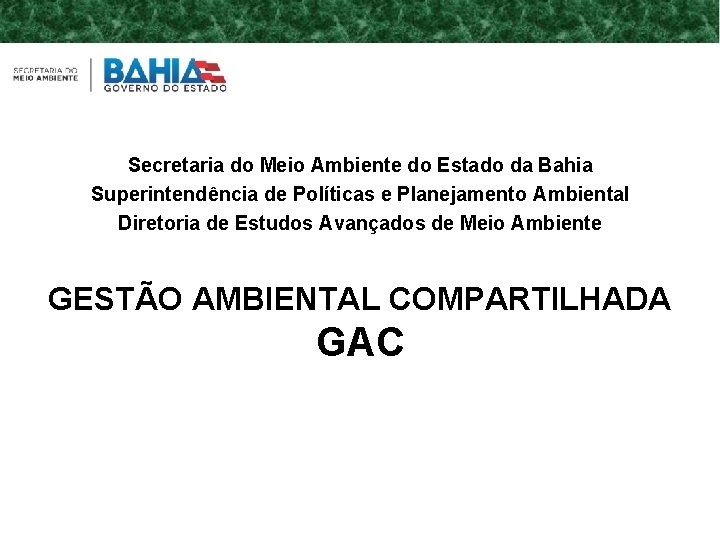 Secretaria do Meio Ambiente do Estado da Bahia Superintendência de Políticas e Planejamento Ambiental