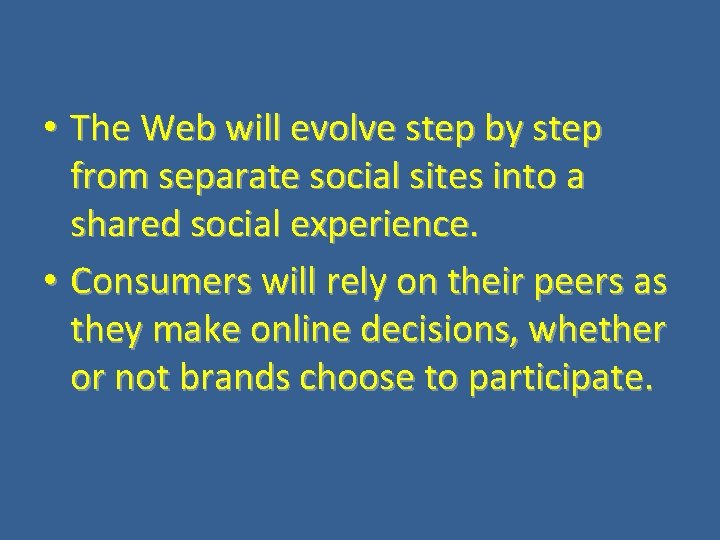  • The Web will evolve step by step from separate social sites into