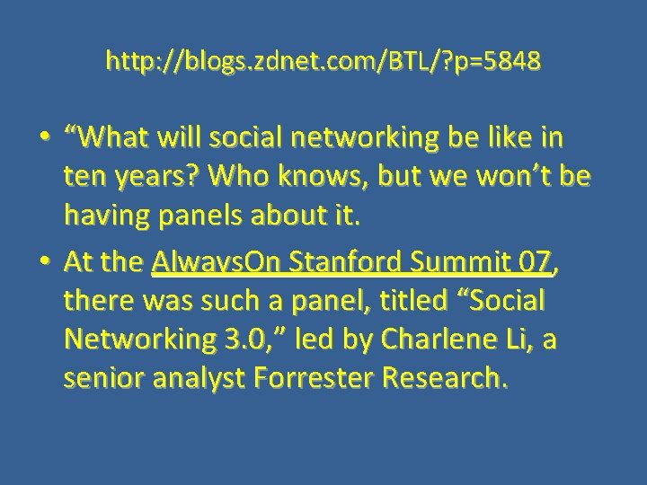 http: //blogs. zdnet. com/BTL/? p=5848 • “What will social networking be like in ten