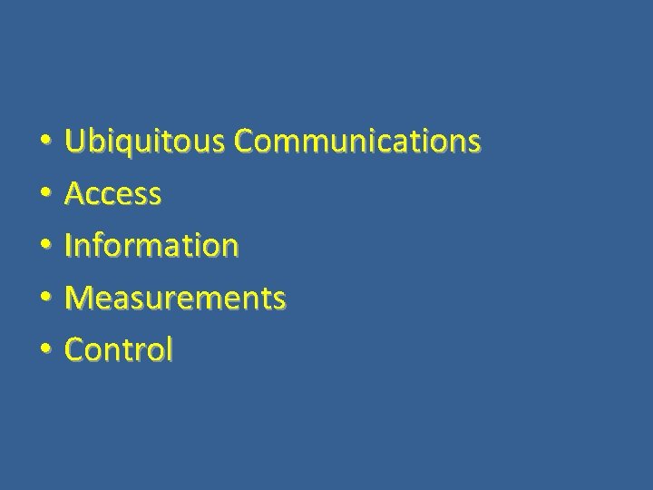  • Ubiquitous Communications • Access • Information • Measurements • Control 