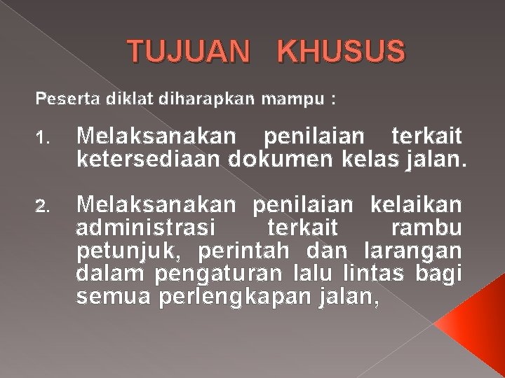 TUJUAN KHUSUS Peserta diklat diharapkan mampu : 1. Melaksanakan penilaian terkait ketersediaan dokumen kelas