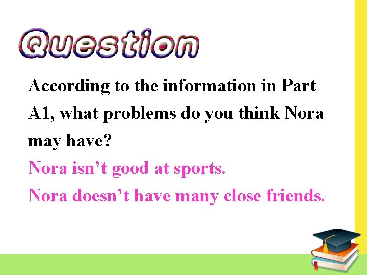 According to the information in Part A 1, what problems do you think Nora