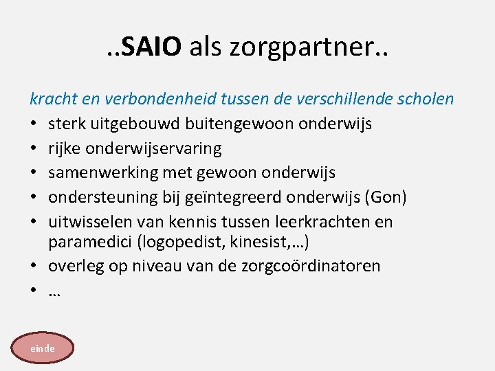 . . SAIO als zorgpartner. . kracht en verbondenheid tussen de verschillende scholen •