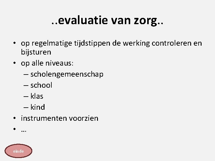 . . evaluatie van zorg. . • op regelmatige tijdstippen de werking controleren en