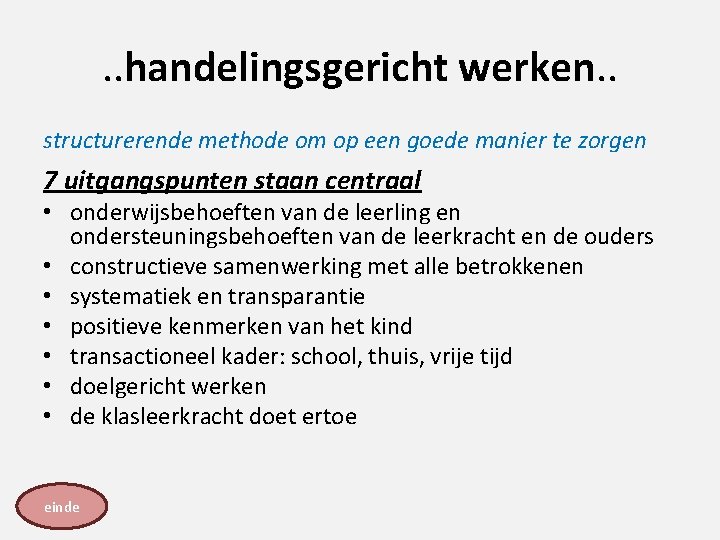 . . handelingsgericht werken. . structurerende methode om op een goede manier te zorgen