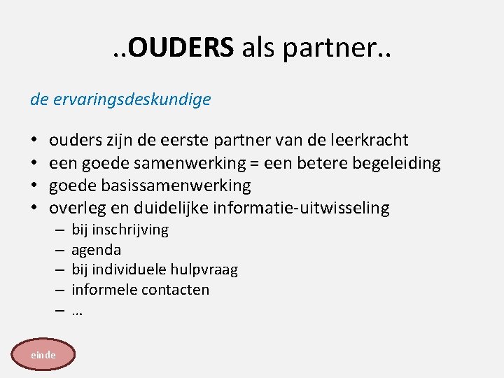 . . OUDERS als partner. . de ervaringsdeskundige • • ouders zijn de eerste