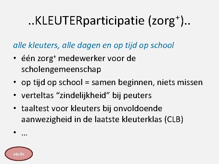 . . KLEUTERparticipatie (zorg⁺). . alle kleuters, alle dagen en op tijd op school