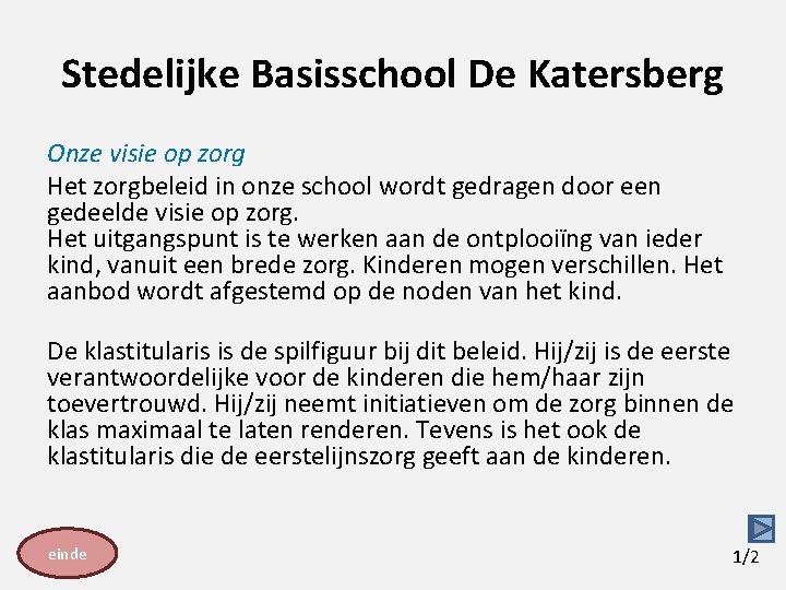 Stedelijke Basisschool De Katersberg Onze visie op zorg Het zorgbeleid in onze school wordt