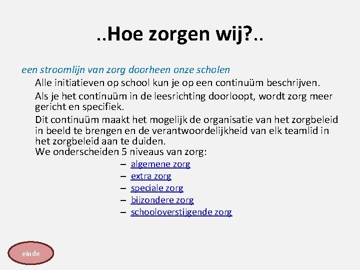 . . Hoe zorgen wij? . . een stroomlijn van zorg doorheen onze scholen