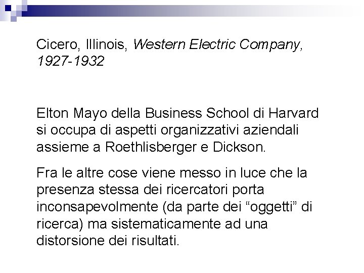 Cicero, Illinois, Western Electric Company, 1927 -1932 Elton Mayo della Business School di Harvard