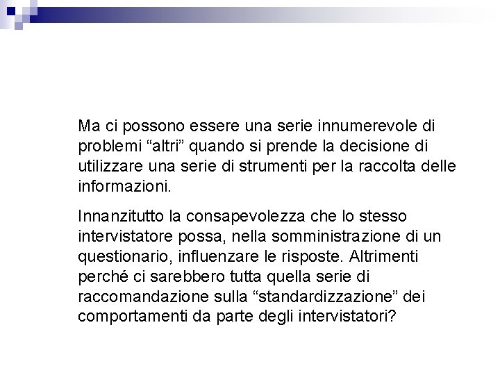 Ma ci possono essere una serie innumerevole di problemi “altri” quando si prende la