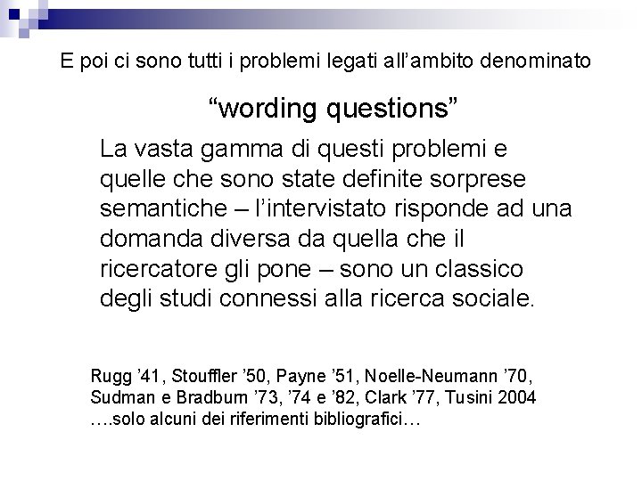 E poi ci sono tutti i problemi legati all’ambito denominato “wording questions” La vasta