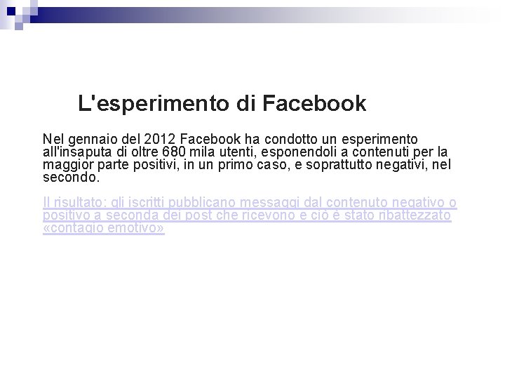 L'esperimento di Facebook Nel gennaio del 2012 Facebook ha condotto un esperimento all'insaputa di