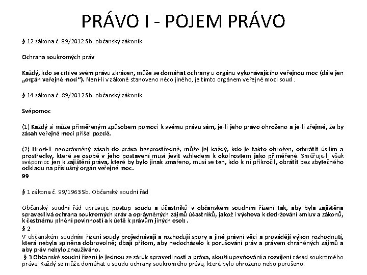 PRÁVO I - POJEM PRÁVO § 12 zákona č. 89/2012 Sb. občanský zákoník Ochrana