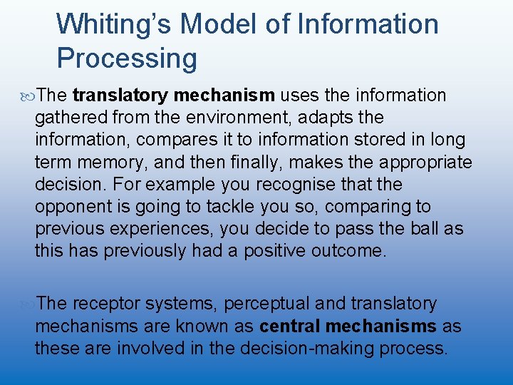 Whiting’s Model of Information Processing The translatory mechanism uses the information gathered from the