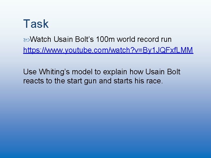 Task Watch Usain Bolt’s 100 m world record run https: //www. youtube. com/watch? v=By