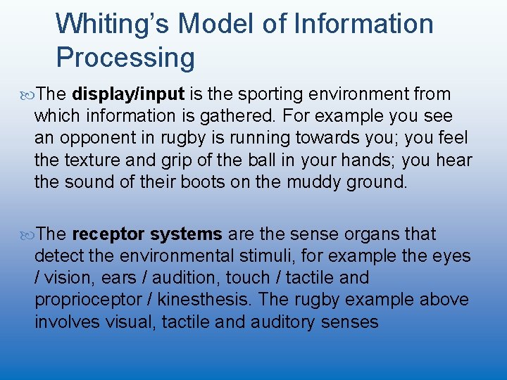 Whiting’s Model of Information Processing The display/input is the sporting environment from which information