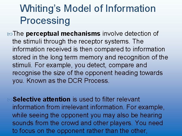 Whiting’s Model of Information Processing The perceptual mechanisms involve detection of the stimuli through