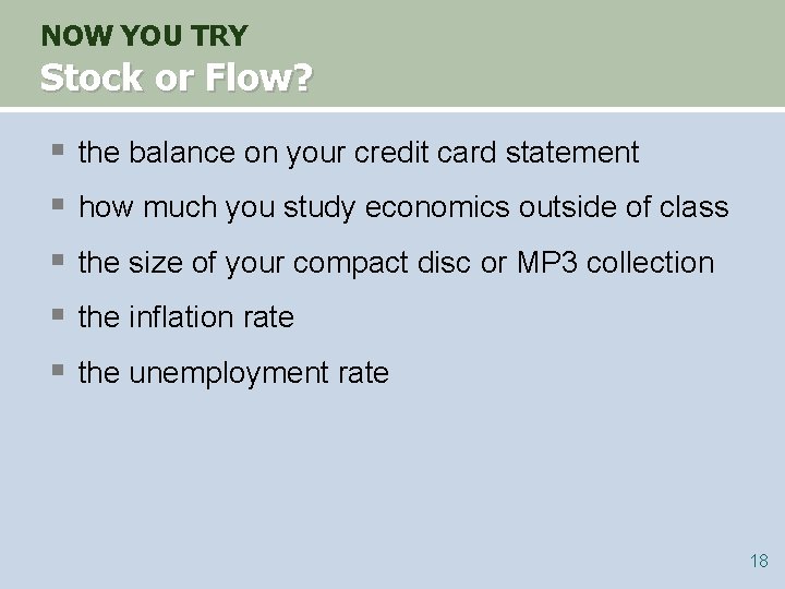 NOW YOU TRY Stock or Flow? § § § the balance on your credit