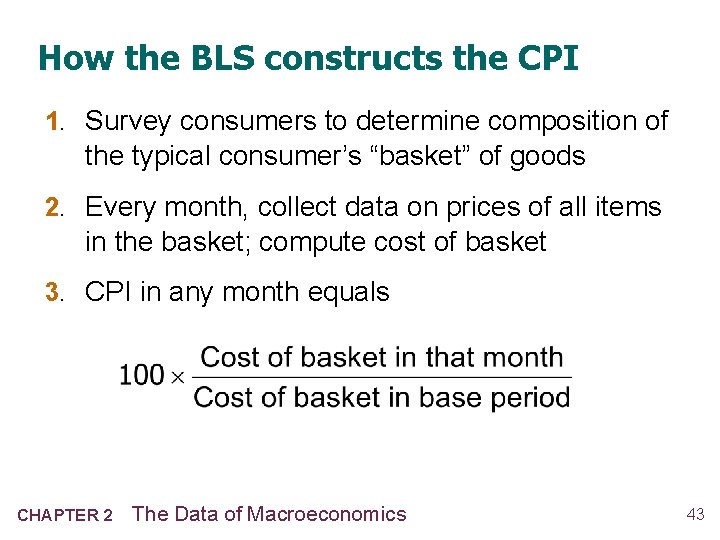 How the BLS constructs the CPI 1. Survey consumers to determine composition of the