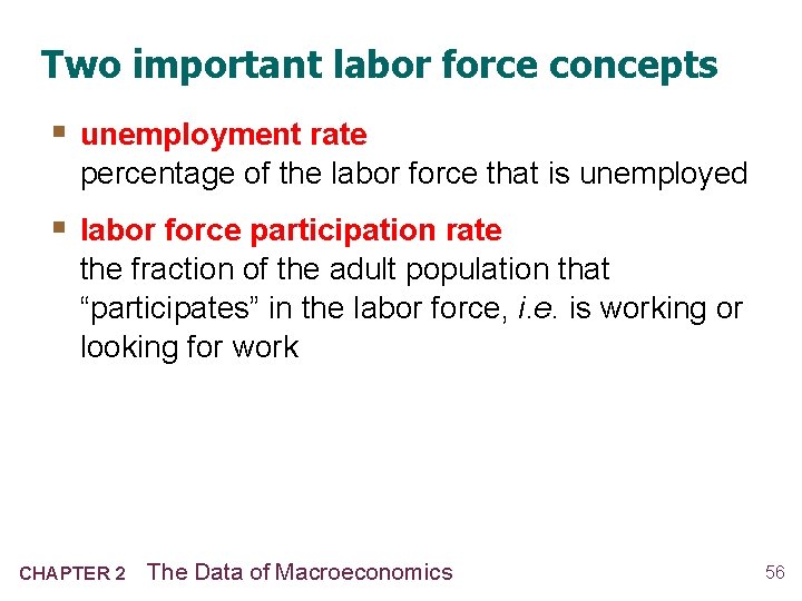 Two important labor force concepts § unemployment rate percentage of the labor force that