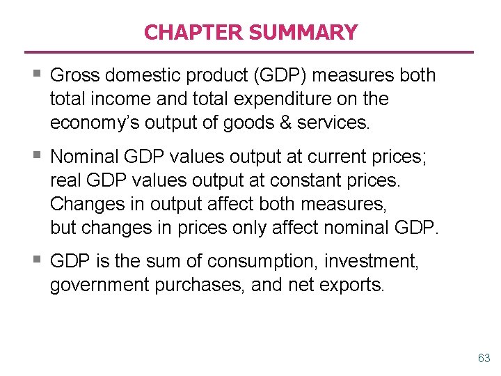 CHAPTER SUMMARY § Gross domestic product (GDP) measures both total income and total expenditure