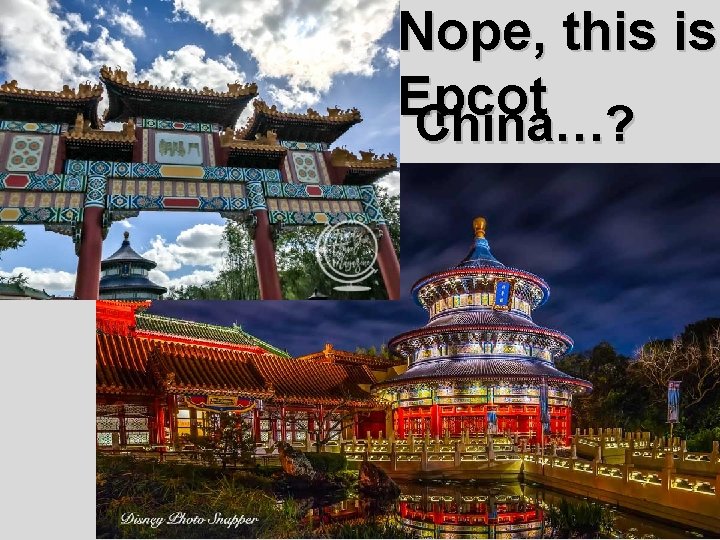 Nope, this is Epcot China…? 