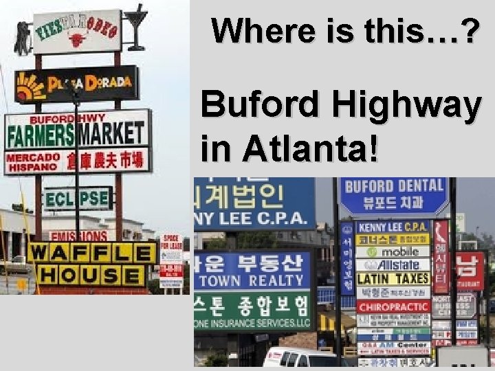 Where is this…? Buford Highway in Atlanta! 