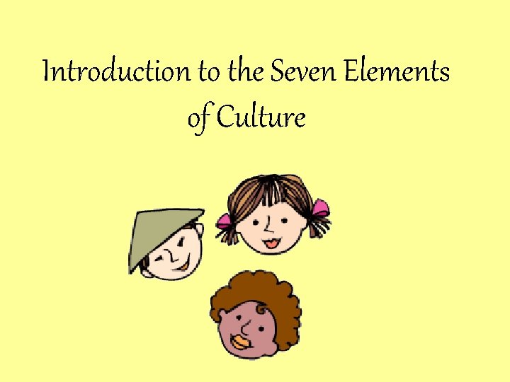 Introduction to the Seven Elements of Culture 