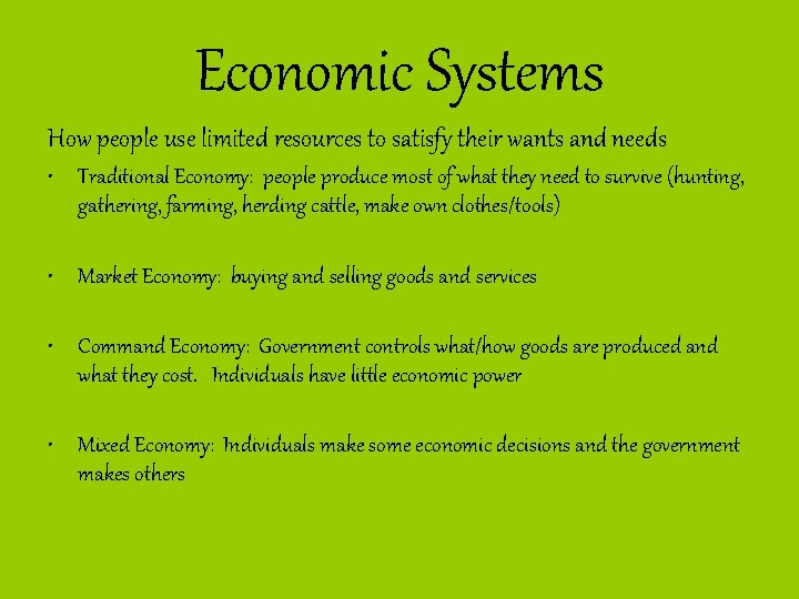 Economic Systems How people use limited resources to satisfy their wants and needs •