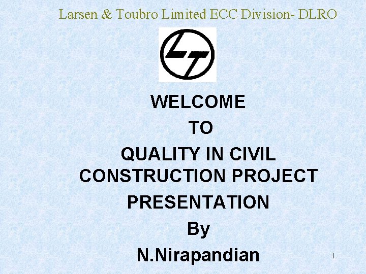 Larsen & Toubro Limited ECC Division- DLRO WELCOME TO QUALITY IN CIVIL CONSTRUCTION PROJECT