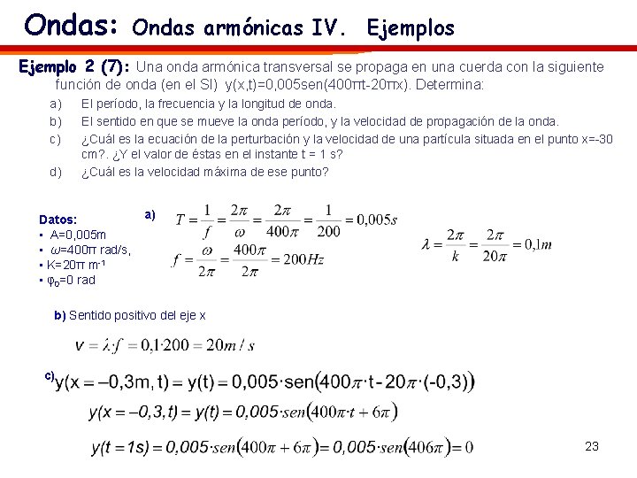 Ondas: Ondas armónicas IV. Ejemplos Ejemplo 2 (7): Una onda armónica transversal se propaga