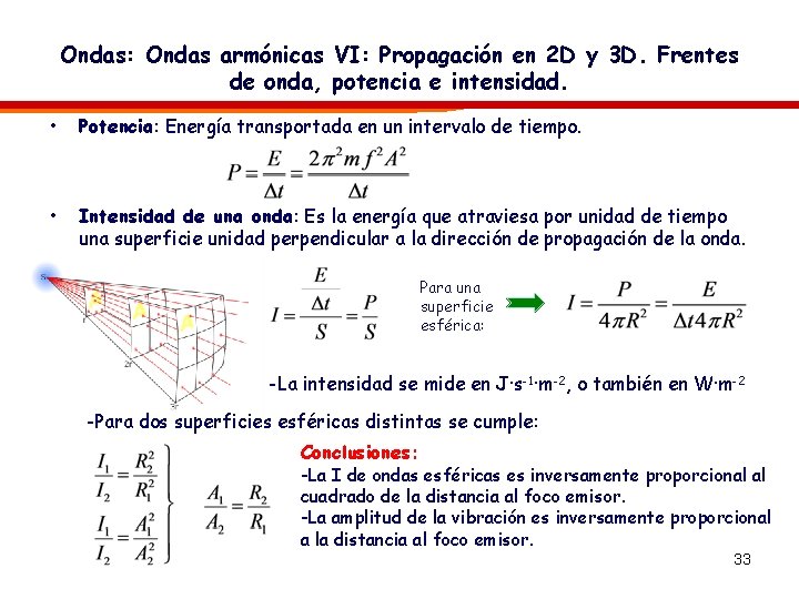 Ondas: Ondas armónicas VI: Propagación en 2 D y 3 D. Frentes de onda,