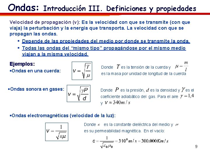 Ondas: Introducción III. Definiciones y propiedades Velocidad de propagación (v): Es la velocidad con