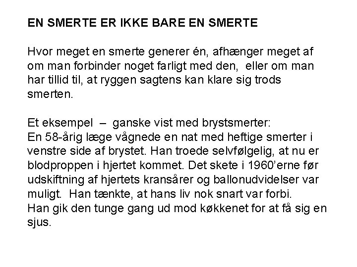 EN SMERTE ER IKKE BARE EN SMERTE Hvor meget en smerte generer én, afhænger