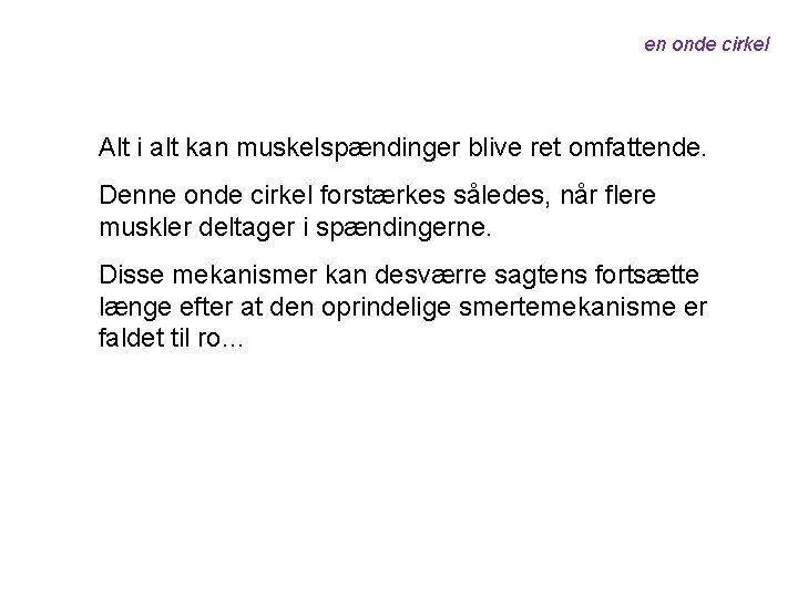 en onde cirkel Alt i alt kan muskelspændinger blive ret omfattende. Denne onde cirkel