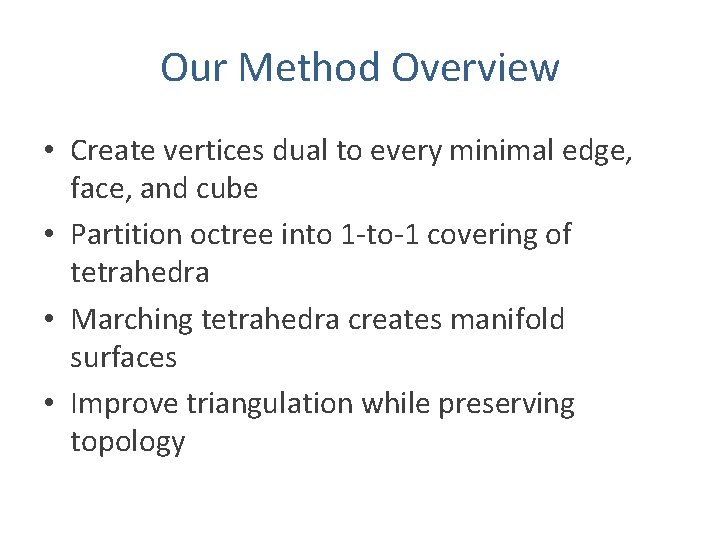 Our Method Overview • Create vertices dual to every minimal edge, face, and cube