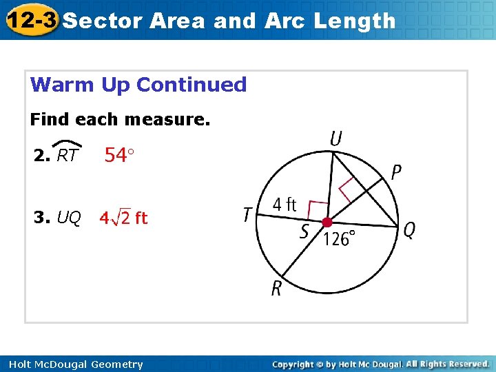 12 -3 Sector Area and Arc Length Warm Up Continued Find each measure. 2.