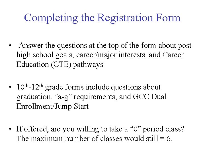 Completing the Registration Form • Answer the questions at the top of the form